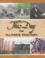 This Day in Illinois History 1578602432 Book Cover