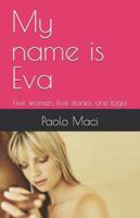 My name is Eva: Five women, five stories, one toga B0G3WW4YPH Book Cover