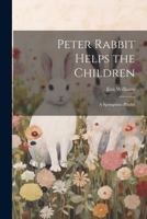Peter Rabbit Helps the Children; a Springtime Playlet 1021932981 Book Cover