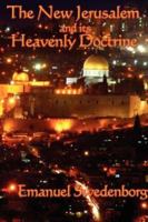 The New Jerusalem and its Heavenly Doctrine 0877854157 Book Cover