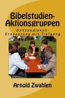 Bibelstudien-Aktionsgruppen: Gottesdienst- Erneuerung mit Tiefgang 1983871222 Book Cover