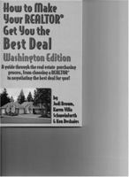 How to Make Your Realtor Get You the Best Deal, Washington: A Guide Through the Real Estate Purchasing Process, from Choosing a Realtor to Negotiating the Best Deal for You 1891689185 Book Cover