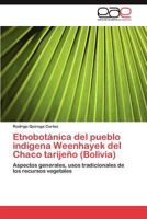 Etnobotanica del Pueblo Indigena Weenhayek del Chaco Tarijeno (Bolivia) 3848477645 Book Cover