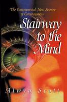 Stairway to the Mind: The Controversial New Science of Consciousness 0387943811 Book Cover