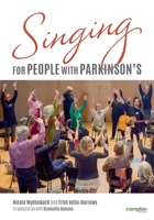Singing for People with Parkinson's: Designing and delivering singing sessions for people with Parkinson's and other degenerative neurological disorders 1909082643 Book Cover