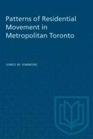 Patterns of residential movement in metropolitan Toronto (University of Toronto. Dept. of Geography. Research publications ; 13) 1487572603 Book Cover