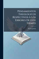 Pensamientos Theologicos Respectivos A Los Errores De Este Tiempo 1179277910 Book Cover