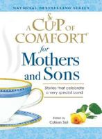 A Cup of Comfort for Mothers and Sons: Stories That Celebrate a Very Special Bond 1598696947 Book Cover