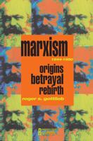 Marxism 1844-1990: Origins, Betrayal, Rebirth (Revolutionary Thought/Radical Movements) 0415906547 Book Cover