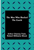 The Man Who Rocked the Earth 1500202711 Book Cover