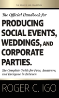 Official Handbook for Producing Social Events, Weddings, and Corporate Parties : The Complete Guide for Pros, Amateurs, and Everyone in Between 1966667019 Book Cover