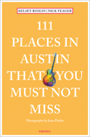 111 Places in Austin That You Must Not Miss 3740807482 Book Cover