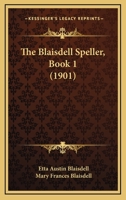 The Blaisdell Speller, Book 1 1437039820 Book Cover