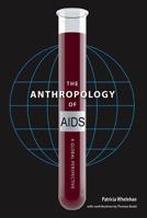 The Anthropology of AIDS: A Global Perspective 0813056497 Book Cover