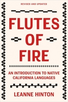 Flutes of Fire: An Introduction to Native California Languages Revised and Updated 1597145661 Book Cover