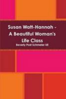 Susan Watt-Hannah - A Beautiful Woman's Life Class 1105721418 Book Cover