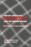 Heroin Addiction and 'The British System': Treatment and Other Responses 0415298172 Book Cover