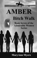 AMBER Bitch Walk: Book Seven of the Admirable Women Series B0C5P587YS Book Cover