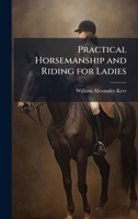 Practical Horsemanship and Riding for Ladies 1023821761 Book Cover