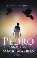 Pedro and the Magic Marbles 1491725338 Book Cover