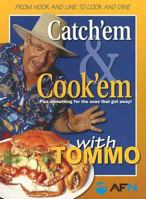Catch'em & Cook'em With Tommo: Plus Something for the Ones That Got Away! 1865130958 Book Cover