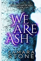 We Are Ash: 0999437364 Book Cover