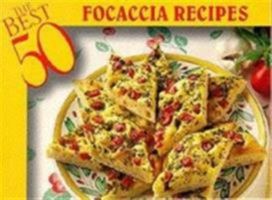 The Best 50 Focaccia Recipes (Best 50) 1558671889 Book Cover
