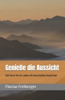 Genieße die Aussicht: Dein Buch für ein Leben mit traumhaften Aussichten (German Edition) B0FHG3SBJ1 Book Cover