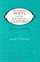 Victorian Poets and the Politics of Culture: Discourse and Ideology (Victorian Literature and Culture Series) 0813918189 Book Cover