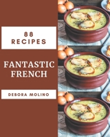 88 Fantastic French Recipes: An Inspiring French Cookbook for You B08PJKJFND Book Cover