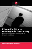 Ética e Estética na Ontologia de Dostoevsky: Reconstruindo a História e Historiografia da Ontologia Não-Clássica 6203487961 Book Cover