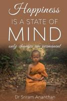 Happiness Is A State Of Mind: Only Changes Are Permanent 1644670704 Book Cover