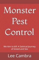 Monster Pest Control: We Aim to kill: A Satirical Journey of Greed and Sex B0FWM49DTB Book Cover