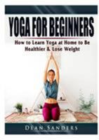 Yoga for Beginners: How to Learn Yoga at Home to Be Healthier & Lose Weight 035936750X Book Cover