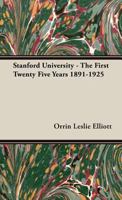 Stanford University,: The first twenty-five years 1406771414 Book Cover