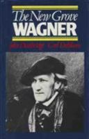 THE NEW GROVE WAGNER (NEW GROVE COMPOSER BIOGRAPHIES S.) 0393300927 Book Cover