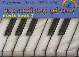 Me and My Piano - Book 1 (Waterman & Harewood Piano Series) 0571513352 Book Cover