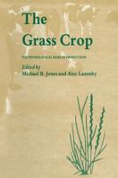 The Grass Crop:The Physiological Basis of Production (World Crop) 9401070296 Book Cover