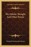 The Infinite Thought and Other Poems 0548396566 Book Cover