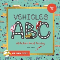 Vehicles ABC Alphabet Road Tracing for Vehicle Experts B0CLHRW9TP Book Cover