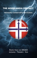 THE NORDLANDIA PROJECT: Hanseatic Conservative Revolution B0GPK4ZR23 Book Cover