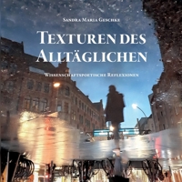 Texturen des Alltäglichen: wissenschaftspoetische Reflexionen 3756243850 Book Cover