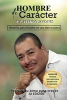 Hombre de carácter. Historias para triunfar en una nueva tierra: Prepara tu alma para crecer B0CFD691Z3 Book Cover