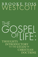 The Gospel of Life: Thoughts Introductory to the Study of Christian Doctrine 1010157140 Book Cover