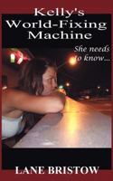 Kelly's World-Fixing Machine 1438989032 Book Cover
