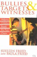 Bullies, Targets, and Witnesses: Helping Children Break the Pain Chain 1590770560 Book Cover