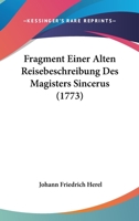 Fragment Einer Alten Reisebeschreibung Des Magisters Sincerus (1773) 3742863657 Book Cover