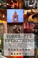 Forks Fix Everything: And the 28 Other Life Lessons I Learned Working at a the World's Most Exciting Restaurant. 1493776665 Book Cover