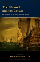 The Channel and the Crown: The Naval War of the Grand Alliance, 1688-1697 B0H8X278CG Book Cover
