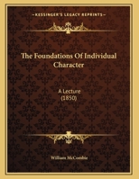 The Foundations Of Individual Character: A Lecture 1169542719 Book Cover